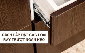 cách lắp đặt các loại ray ngăn kéo