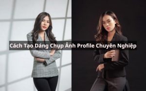 cách tạo dáng chụp ảnh profile