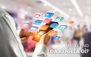 marketing đa kênh là gì