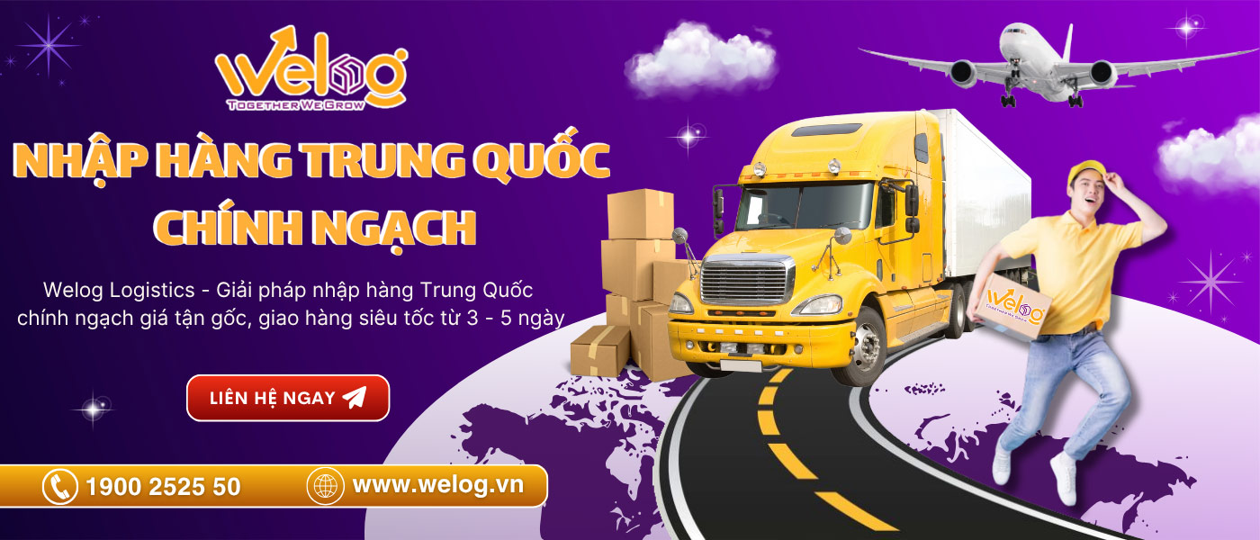 Dịch vụ nhập hàng Trung Quốc chính ngạch tại WeLog Logistics